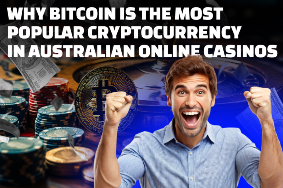 Why Bitcoin Is the Most Popular Cryptocurrency in Australian Online Casinos