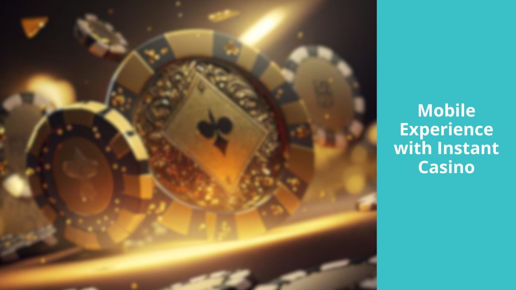 Mobile Experience with Instant Casino