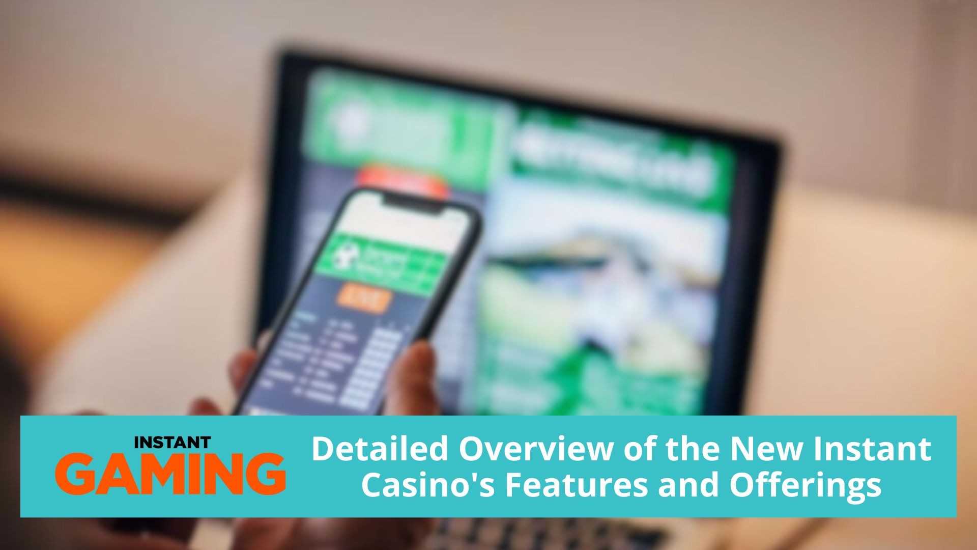 Detailed Overview of the New Instant Casino's Features and Offerings